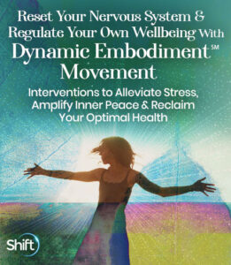 Martha Eddy – The Shift Network – Reset Your Nervous System & Regulate Your Own Wellbeing With Dynamic Embodiment℠ Movement