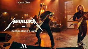 MasterClass – Metallica – Teaches Being a Band