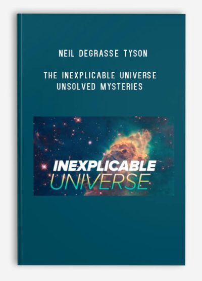 Neil deGrasse Tyson – The Inexplicable Universe – Unsolved Mysteries