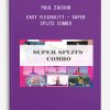 Paul Zaichik – Easy Flexibility – Super Splits Combo