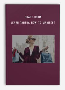 Shaft Uddin – Learn Tantra How to Manifest