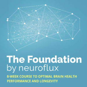 The Foundation by Neuroflux 8-week Course to Optimal Brain Health, Performance and Lon…