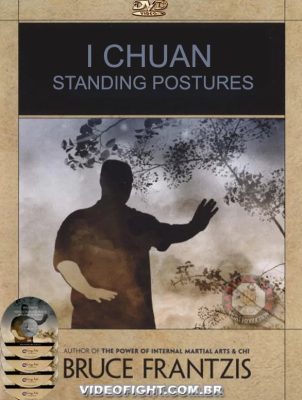 BRUCE KUMAR FRANTZIS – I CHUAN STANDING POSTURES