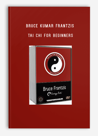 BRUCE KUMAR FRANTZIS – TAI CHI FOR BEGINNERS