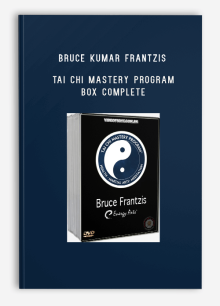 BRUCE KUMAR FRANTZIS – TAI CHI MASTERY PROGRAM BOX COMPLETE