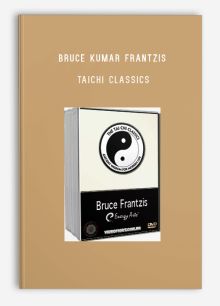 BRUCE KUMAR FRANTZIS – TAICHI CLASSICS