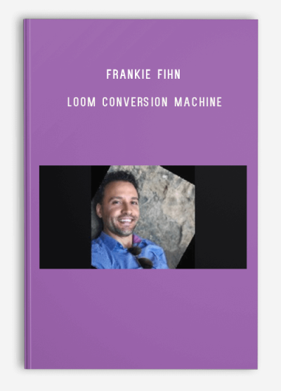 Frankie Fihn – Loom Conversion Machine