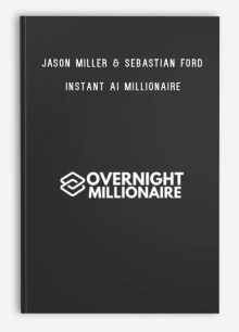 Jason Miller & Sebastian Ford – Instant Ai Millionaire