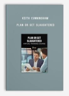 Keith Cunningham – Plan or Get Slaughtered
