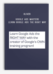 Oliver – Google Ads Masters – Learn Google Ads the RIGHT WAY