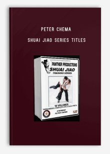 PETER CHEMA – SHUAI JIAO SERIES TITLES