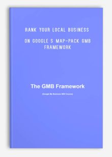Rank Your Local Business On Google s Map-Pack GMB Framework