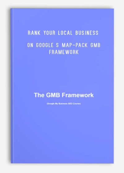 Rank Your Local Business On Google s Map-Pack GMB Framework