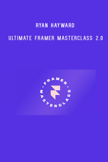 Ryan Hayward – Ultimate Framer Masterclass 2.0