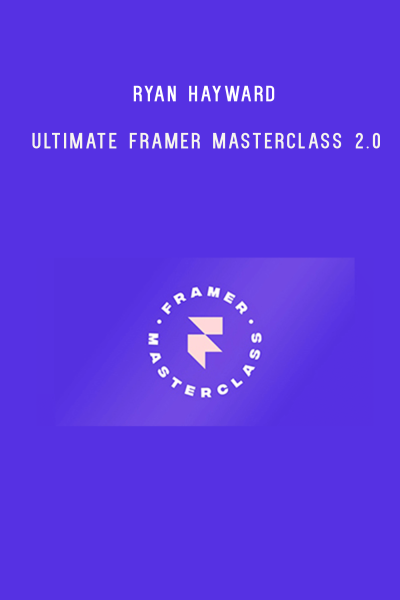 Ryan Hayward – Ultimate Framer Masterclass 2.0