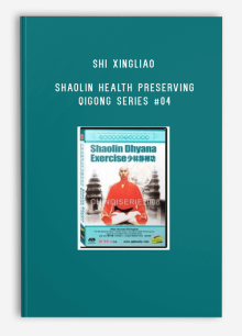 SHI XINGLIAO – SHAOLIN HEALTH PRESERVING QIGONG SERIES #04