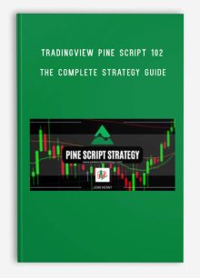 TradingView Pine Script 102 – The Complete Strategy Guide