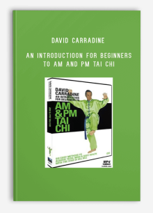 DAVID CARRADINE – AN INTRODUCTIOON FOR BEGINNERS TO AM AND PM TAI CHI