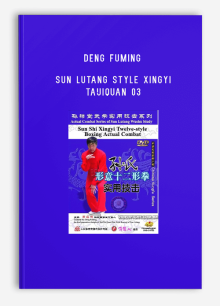 DENG FUMING – SUN LUTANG STYLE XINGYI TAIJIQUAN 03