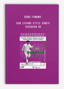 DENG FUMING – SUN LUTANG STYLE XINGYI TAIJIQUAN 06