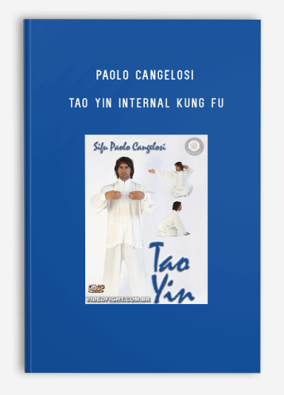 PAOLO CANGELOSI – TAO YIN INTERNAL KUNG FU