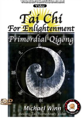 PRIMORDIAL QIGONG – TAI CHI FOR ENLIGHTENMENT