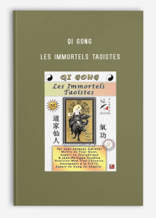 QI GONG – LES IMMORTELS TAOISTES