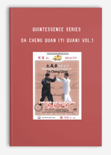 QUINTESSENCE SERIES OF DA CHENG QUAN (YI QUAN) VOL.1