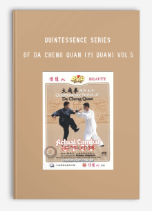 QUINTESSENCE SERIES OF DA CHENG QUAN (YI QUAN) VOL.5