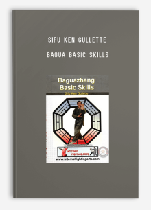 SIFU KEN GULLETTE BAGUA BASIC SKILLS