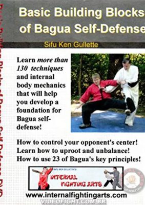 SIFU KEN GULLETTE BAGUA BUILDING BLOCKS OF SELF DEFENSE