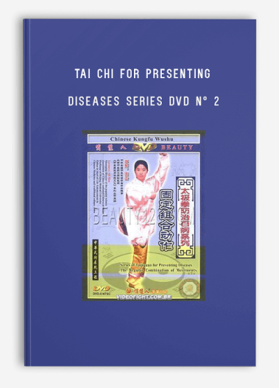 TAI CHI FOR PRESENTING DISEASES SERIES DVD Nº 2