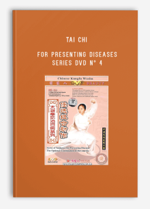 TAI CHI FOR PRESENTING DISEASES SERIES DVD Nº 4