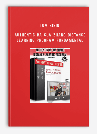 TOM BISIO – AUTHENTIC BA GUA ZHANG DISTANCE LEARNING PROGRAM FUNDAMENTAL