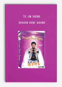 TU JIN SHENG – DRAGON BONE QIGONG