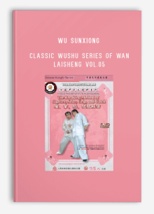WU SUNXIONG – CLASSIC WUSHU SERIES OF WAN LAISHENG VOL.05