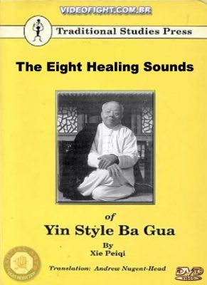 XIE PEIQI – YIN STYLE BAGUA – EIGHT HEALING SOUNDS
