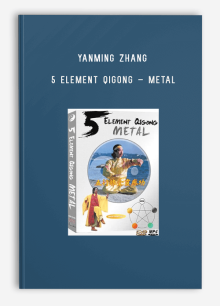 YANMING ZHANG – 5 ELEMENT QIGONG – METAL