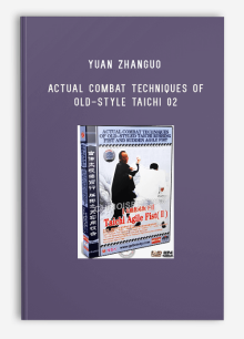 YUAN ZHANGUO – ACTUAL COMBAT TECHNIQUES OF OLD-STYLE TAICHI 02