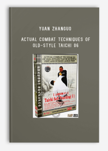 YUAN ZHANGUO – ACTUAL COMBAT TECHNIQUES OF OLD-STYLE TAICHI 06