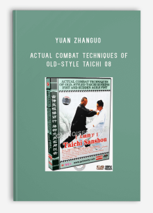 YUAN ZHANGUO – ACTUAL COMBAT TECHNIQUES OF OLD-STYLE TAICHI 08