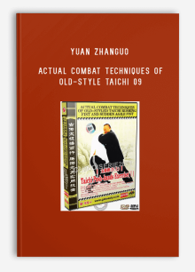 YUAN ZHANGUO – ACTUAL COMBAT TECHNIQUES OF OLD-STYLE TAICHI 09