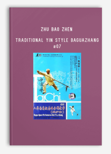 ZHU BAO ZHEN – TRADITIONAL YIN STYLE BAGUAZHANG #07